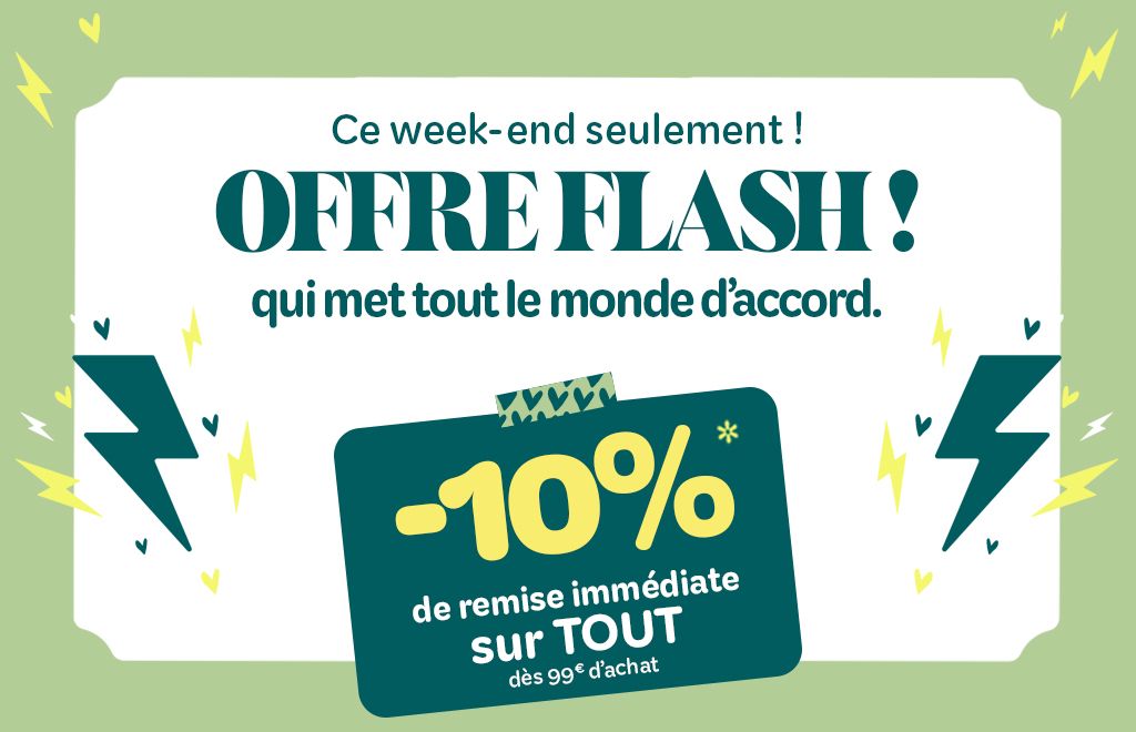  Offre Flash : -10% sur TOUT* dès 99€ d'achat