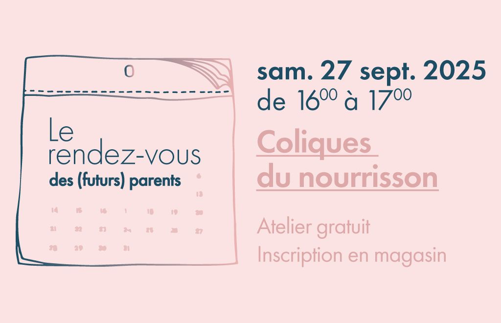 Rendez-vous en magasin pour l'atelier Coliques du nourrisson !